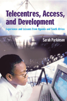 Paperback Telecentres, Access, and Development:: Experience and Lessons from Uganda and South Africa Book