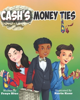 Paperback Cash's Money Ties: Teaching Kids about the Power of Imagination, Entrepreneurship, and Teamwork Book