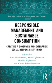 Hardcover Responsible Management and Sustainable Consumption: Creating a Consumer and Enterprise Social Responsibility Index Book