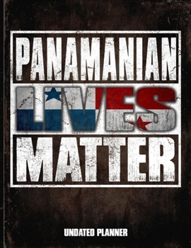 Panamanian Lives Matter Undated Planner: Panama Flag Personalized Vintage Gift for Coworker Friend  Planner Daily Weekly Monthly Undated Calendar Organizer Journal