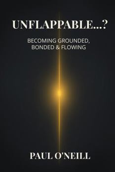 Paperback Unflappable…?: Becoming Grounded, Bonded & Flowing Book