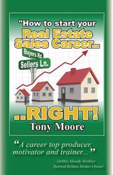 Paperback How to Start You Real Estate Sales Career...Right! Book