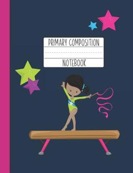 Paperback Primary Composition Notebook: A Purple Gymnastics Primary Composition Notebook For Girls Grades K-2 Featuring Handwriting Lines Book