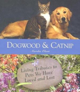 Paperback Dogwood and Catnip: Living Tributes to Departed Pets We Have Loved and Lost Book
