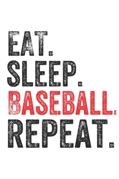 Eat Sleep  Baseball  Repeat Sports Notebook Gift: Lined Notebook / Journal Gift, Baseball, 120 Pages, 6 x 9 inches , Personal Diary, Personalized ... Write, work, or home!, Soft Cover, Matte Fi