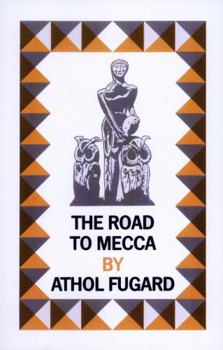 Paperback The Road to Mecca: A Play in Two Acts Suggested by the Life and Work of Helen Martins of New Bethesda Book