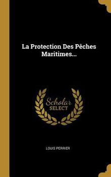 Hardcover La Protection Des Pêches Maritimes... [French] Book