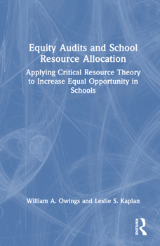 Hardcover Equity Audits and School Resource Allocation: Applying Critical Resource Theory to Increase Equal Opportunity in Schools Book