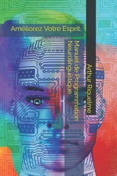 Paperback Manuel de Programmation Neurolinguistique.: Am?liorez Votre Esprit. [French] Book