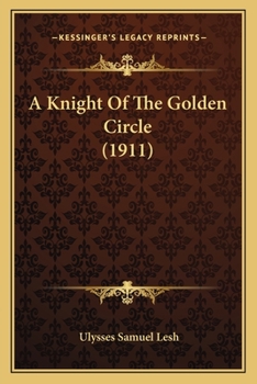 Paperback A Knight Of The Golden Circle (1911) Book