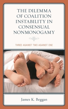 Hardcover The Dilemma of Coalition Instability in Consensual Nonmonogamy: Three Against Two Against One Book