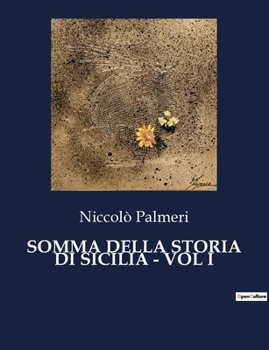 Somma Della Storia Di Sicilia - Vol I (Italian Edition)