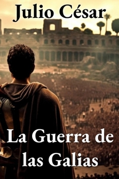 Paperback La Guerra de las Galias: Traducción Moderna e Ilustrada [Spanish] Book