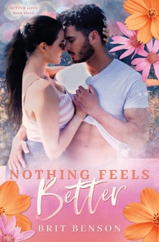 Nothing Feels Better: Alternative Cover Edition - Book #3 of the Better Love