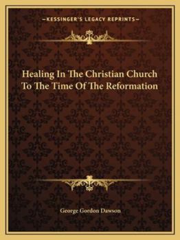 Paperback Healing In The Christian Church To The Time Of The Reformation Book