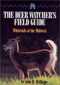 Paperback A Deer Watcher's Field Guide: Whitetails of the Midwest Book