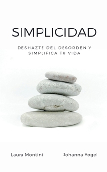 Paperback Simplicidad: Deshazte del desorden y simplifica tu vida [Spanish] Book