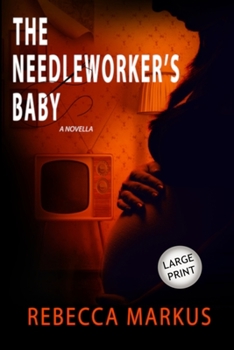 Paperback The Needlworker's Baby: a novella [Large Print] Book