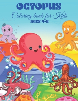 Paperback Octopus Coloring book for Kids Ages 4-8: An Awesome Octopus Coloring Book For Kids Ages 4-8. Book