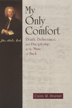 Paperback My Only Comfort: Death, Deliverance, and Discipleship in the Music of Bach Book