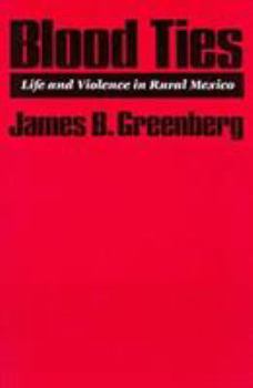 Hardcover Blood Ties: Life and Violence in Rural Mexico Book