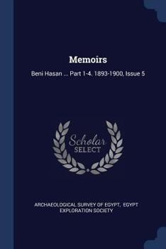Paperback Memoirs: Beni Hasan ... Part 1-4. 1893-1900, Issue 5 Book