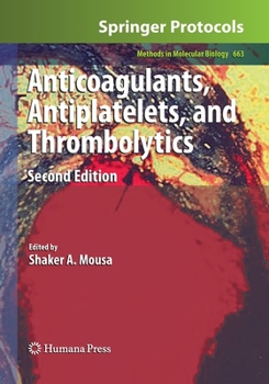 Anticoagulants, Antiplatelets, and Thrombolytics - Book #663 of the Methods in Molecular Biology