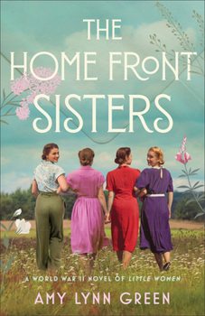 Home Front Sisters : A World War II Novel of Little Women