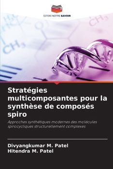 Stratégies multicomposantes pour la synthèse de composés spiro (French Edition)