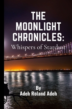 Paperback The Moonlight Chronicles: Whispers of Stardust Book