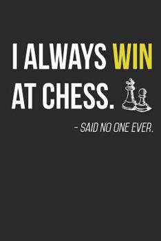 Paperback I always win at chess: Chess Game Scorebook, Notebook, record your Moves during a Chess Game, 110 Sheets for 110 Games, 60 Moves Book