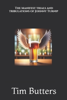 Paperback The Manifest Trials and Tribulations of Johnny Turnip Book