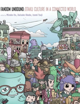 Paperback Fandom Unbound: Otaku Culture in a Connected World Book