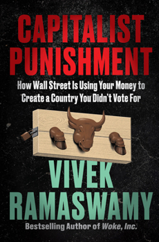 Hardcover Capitalist Punishment: How Wall Street Is Using Your Money to Create a Country You Didn't Vote for Book