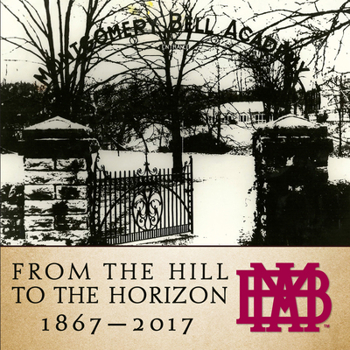 Hardcover From the Hill to the Horizon: Montgomery Bell Academy 1867-2017 Book