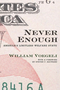 Hardcover Never Enough: America's Limitless Welfare State Book