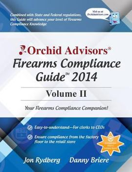 Paperback Orchid Advisors Firearms Compliance Guide 2014 Volume 2 Book