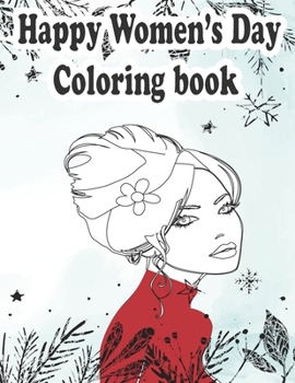 Paperback Happy Women's Day Coloring Book: coloring pages for all ages. Book