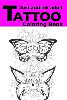 Paperback Just add ink adult Tattoo Coloring Book [Large Print] Book