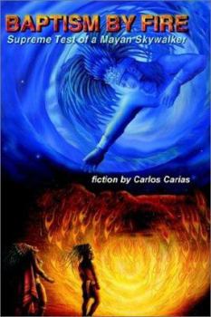 Paperback BAPTISM by FIRE: [Supreme Test of a Mayan Skywalker] Book