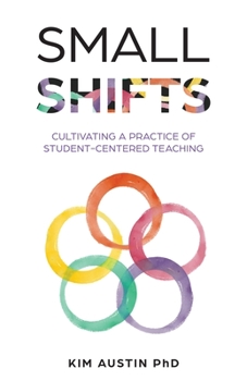 Paperback Small Shifts: Cultivating a Practice of Student-Centered Teaching Book