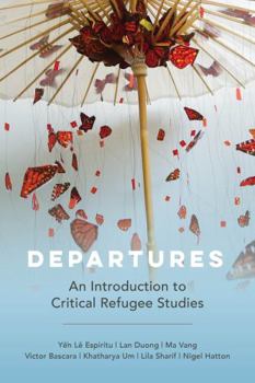 Hardcover Departures: An Introduction to Critical Refugee Studies Volume 3 Book
