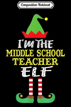 Paperback Composition Notebook: Middle School Teachers Elf Christmas Matching Pajamas Gifts Journal/Notebook Blank Lined Ruled 6x9 100 Pages Book