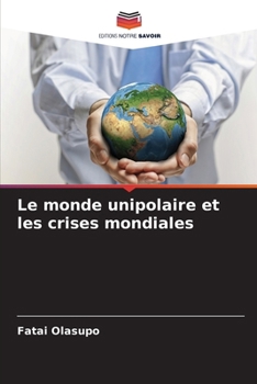 Paperback Le monde unipolaire et les crises mondiales [French] Book