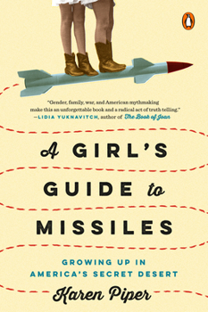 Paperback A Girl's Guide to Missiles: Growing Up in America's Secret Desert Book