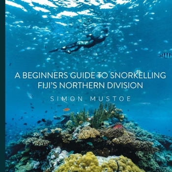Paperback A Beginner's Guide to Snorkelling Fiji's Northern Division Book