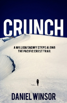 Paperback Crunch: A Million Snowy Steps Along the Pacific Crest Trail Book