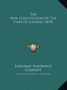 The New Constitution Of The State Of Illinois
