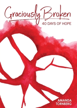 Paperback Graciously Broken: 40 Days of Hope Book