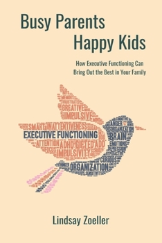 Paperback Busy Parents, Happy Kids: How Executive Functioning Can Bring Out the Best in Your Family Book